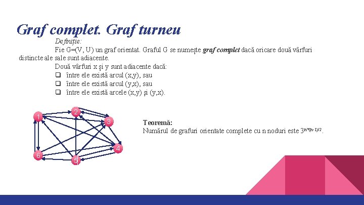 Graf complet. Graf turneu Definiție: Fie G=(V, U) un graf orientat. Graful G se