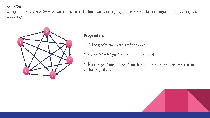 Definiție: Un graf orientat este turneu, dacă oricare ar fi două vârfuri i şi