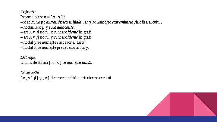 Definiţie: Pentru un arc u = [ x , y ] : – x