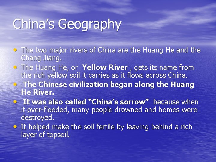 China’s Geography • The two major rivers of China are the Huang He and