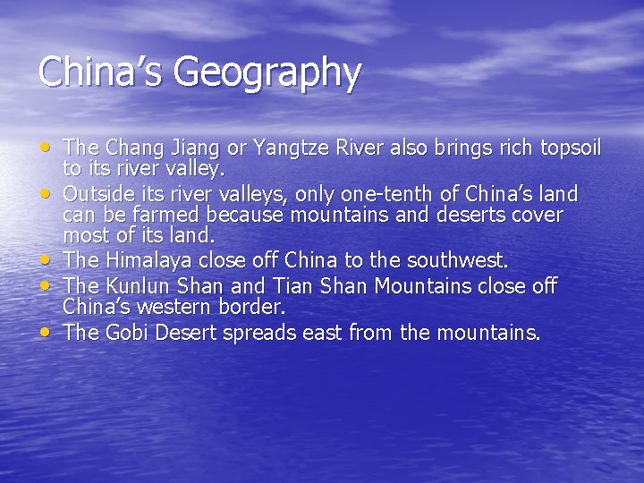 China’s Geography • The Chang Jiang or Yangtze River also brings rich topsoil •