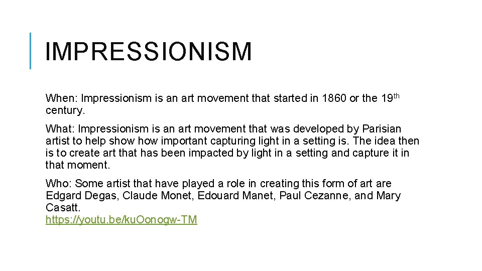 IMPRESSIONISM When: Impressionism is an art movement that started in 1860 or the 19 IMPRESSIONISM When: Impressionism is an art movement that started in 1860 or the 19