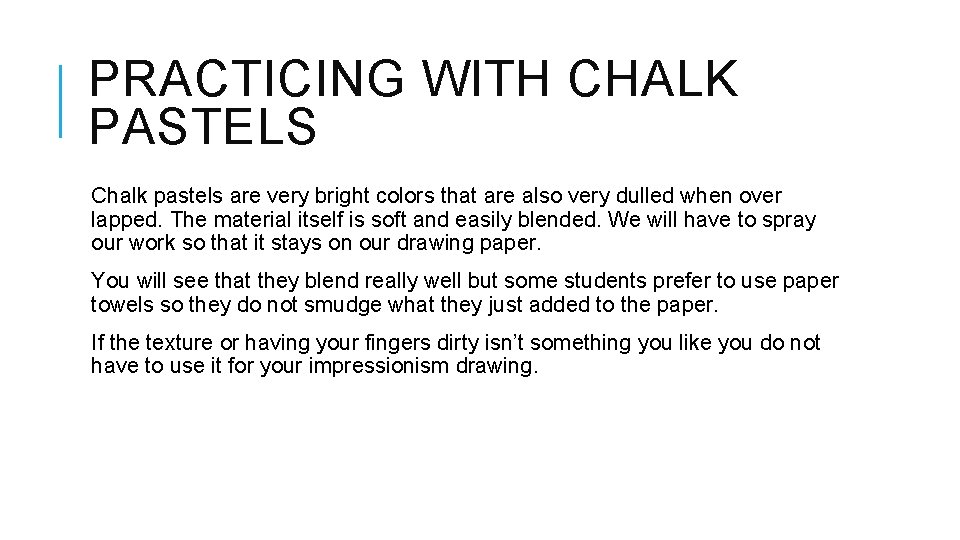 PRACTICING WITH CHALK PASTELS Chalk pastels are very bright colors that are also very PRACTICING WITH CHALK PASTELS Chalk pastels are very bright colors that are also very