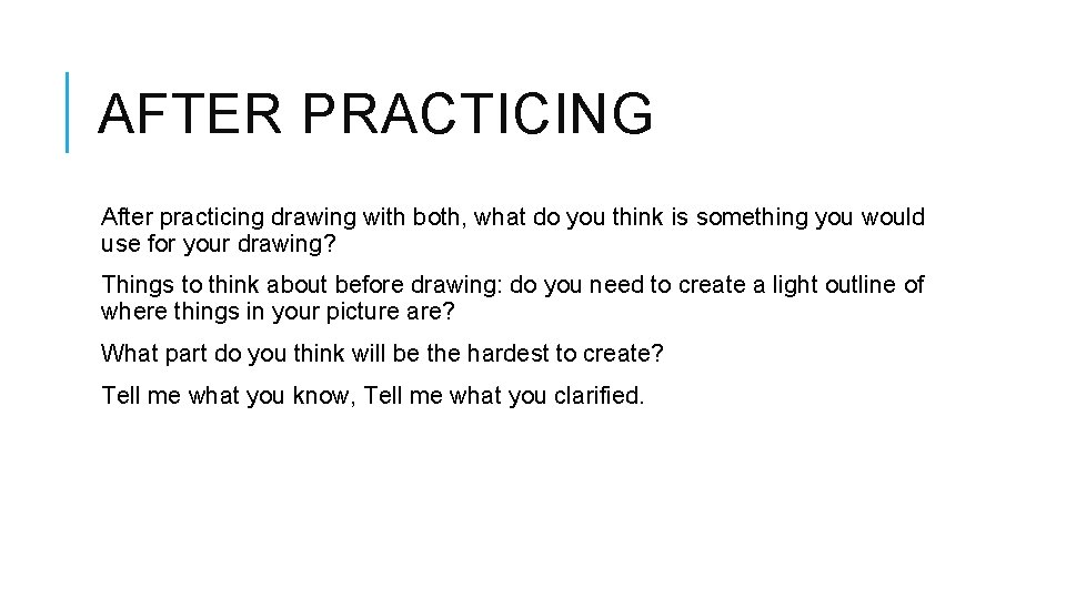 AFTER PRACTICING After practicing drawing with both, what do you think is something you AFTER PRACTICING After practicing drawing with both, what do you think is something you