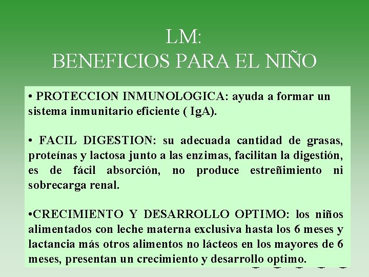 LM: BENEFICIOS PARA EL NIÑO • PROTECCION INMUNOLOGICA: ayuda a formar un sistema inmunitario