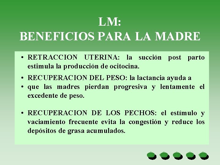 LM: BENEFICIOS PARA LA MADRE • RETRACCION UTERINA: la succión post parto estimula la