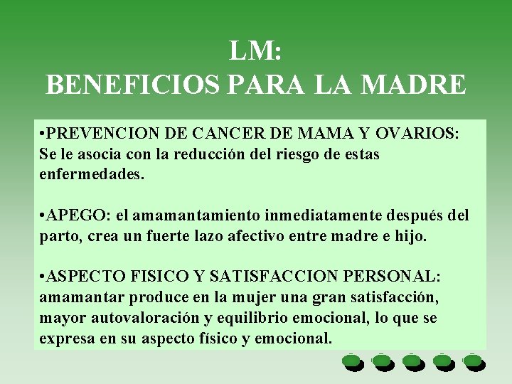 LM: BENEFICIOS PARA LA MADRE • PREVENCION DE CANCER DE MAMA Y OVARIOS: Se