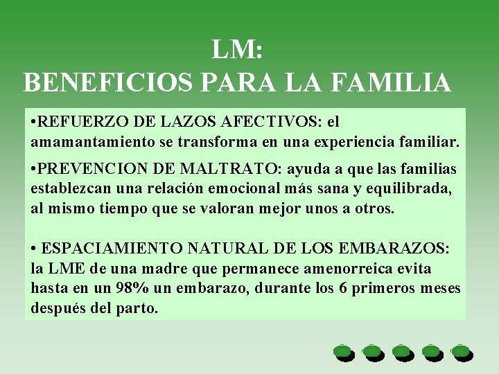 LM: BENEFICIOS PARA LA FAMILIA • REFUERZO DE LAZOS AFECTIVOS: el amamantamiento se transforma