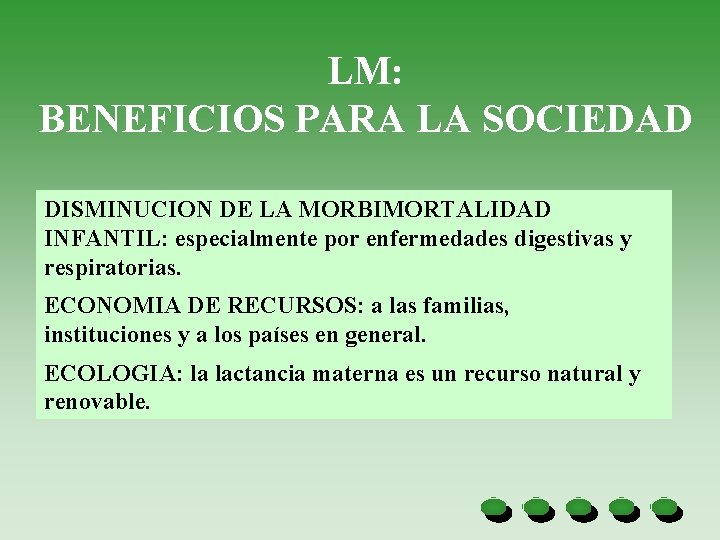 LM: BENEFICIOS PARA LA SOCIEDAD DISMINUCION DE LA MORBIMORTALIDAD INFANTIL: especialmente por enfermedades digestivas