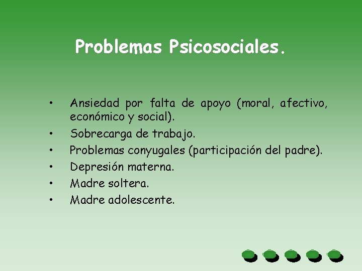 Problemas Psicosociales. • • • Ansiedad por falta de apoyo (moral, afectivo, económico y