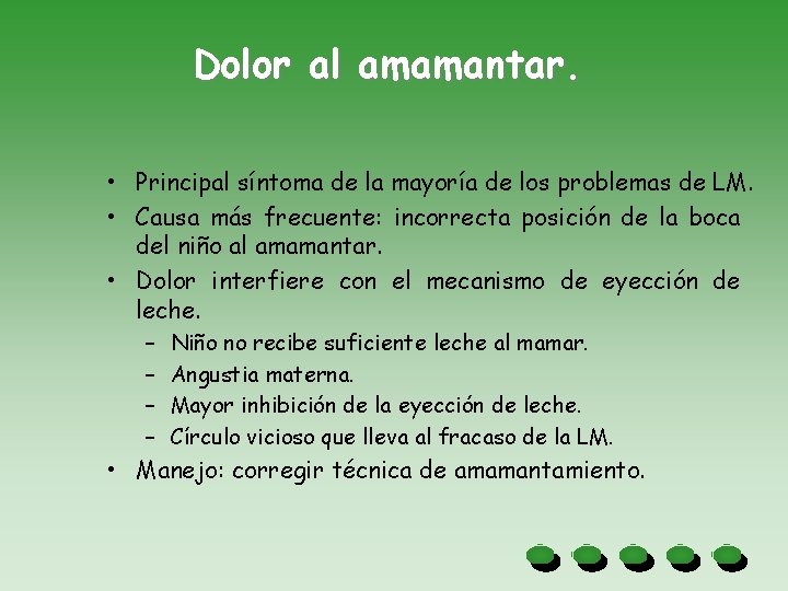 Dolor al amamantar. • Principal síntoma de la mayoría de los problemas de LM.