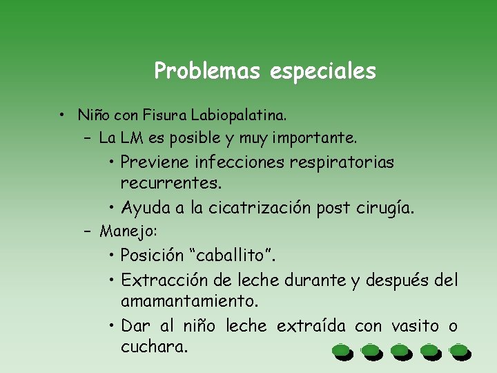 Problemas especiales • Niño con Fisura Labiopalatina. – La LM es posible y muy
