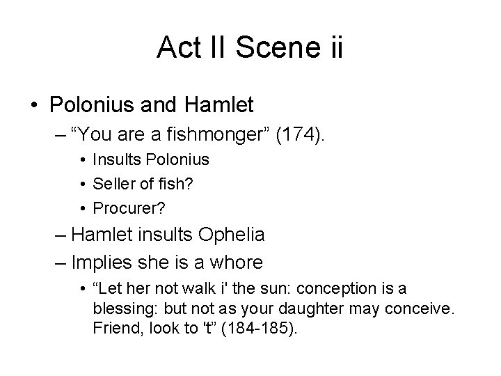 Act II Scene ii • Polonius and Hamlet – “You are a fishmonger” (174).