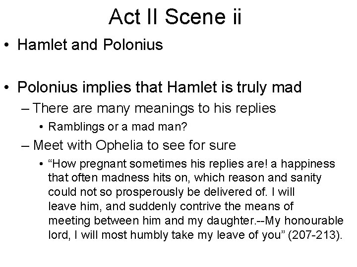 Act II Scene ii • Hamlet and Polonius • Polonius implies that Hamlet is
