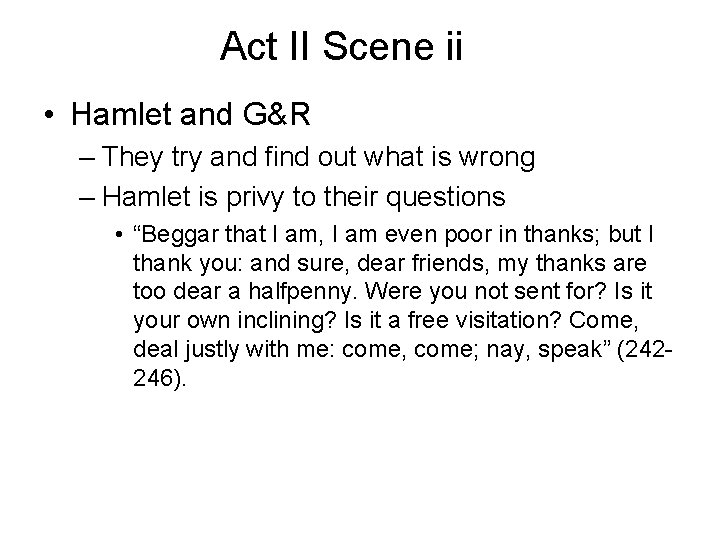 Act II Scene ii • Hamlet and G&R – They try and find out