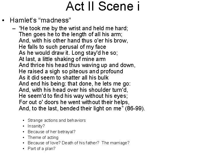 Act II Scene i • Hamlet’s “madness” – “He took me by the wrist