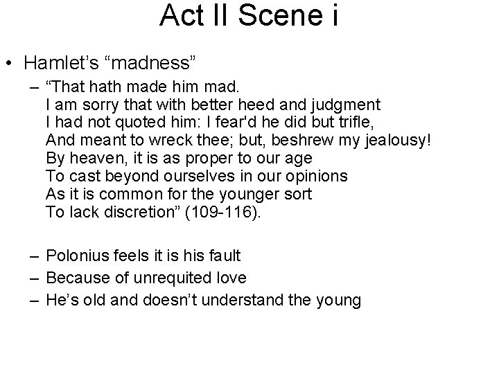 Act II Scene i • Hamlet’s “madness” – “That hath made him mad. I