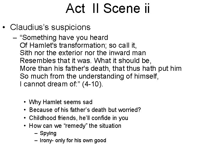 Act II Scene ii • Claudius’s suspicions – “Something have you heard Of Hamlet's