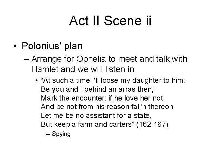 Act II Scene ii • Polonius’ plan – Arrange for Ophelia to meet and
