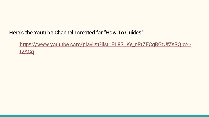 Here’s the Youtube Channel I created for “How-To Guides” https: //www. youtube. com/playlist? list=PL