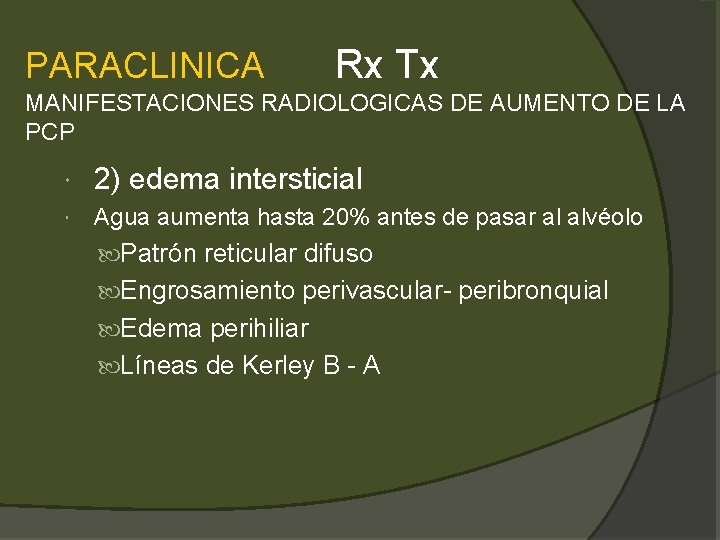 PARACLINICA Rx Tx MANIFESTACIONES RADIOLOGICAS DE AUMENTO DE LA PCP 2) edema intersticial Agua