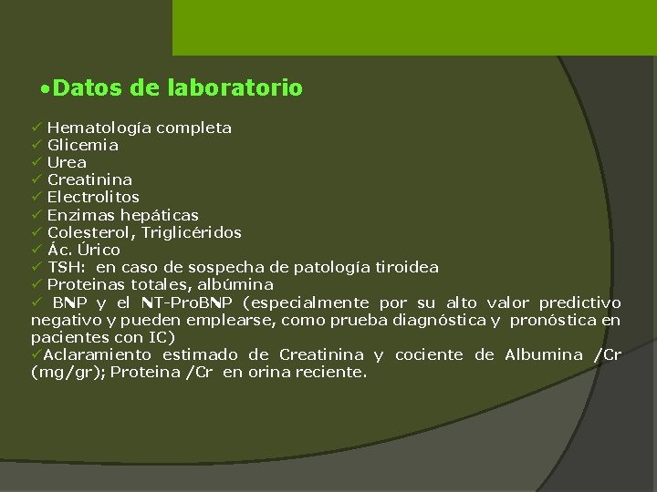  • Datos de laboratorio ü Hematología completa ü Glicemia ü Urea ü Creatinina