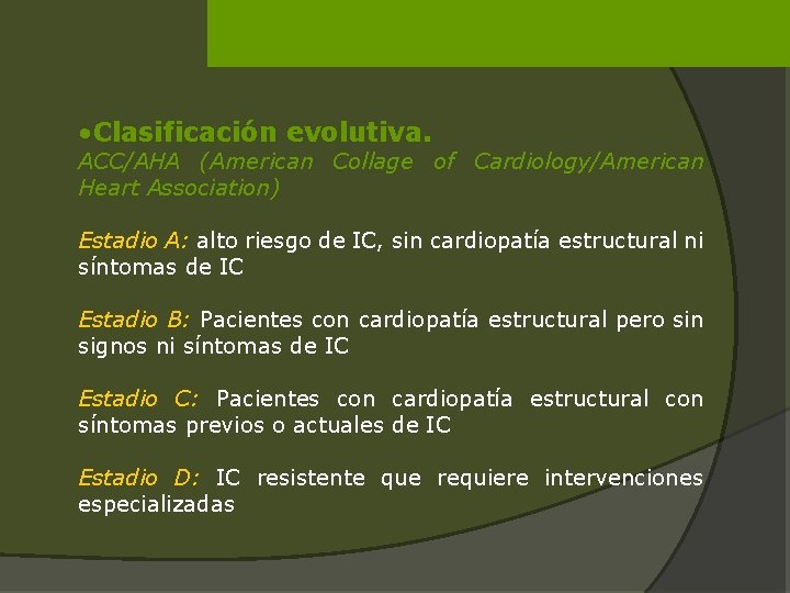  • Clasificación evolutiva. ACC/AHA (American Collage of Cardiology/American Heart Association) Estadio A: alto