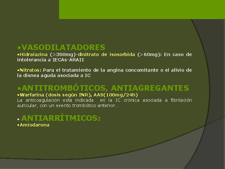  • VASODILATADORES • Hidralazina (>300 mg)-dinitrato de isosorbida (>60 mg): En caso de