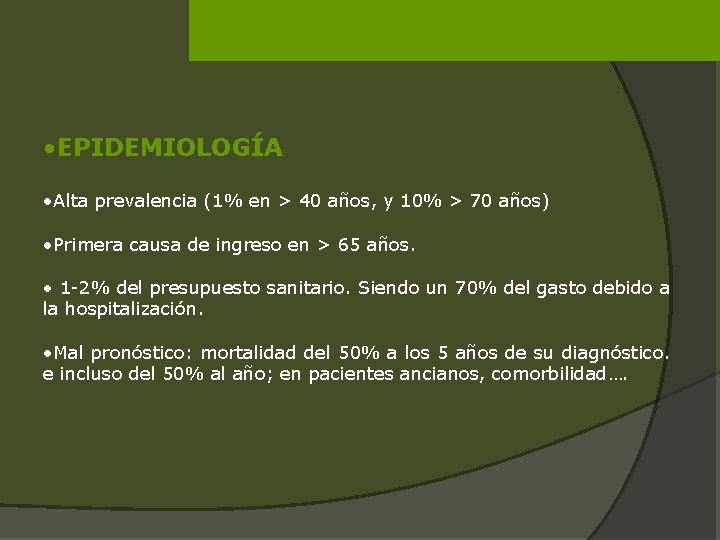  • EPIDEMIOLOGÍA • Alta prevalencia (1% en > 40 años, y 10% >