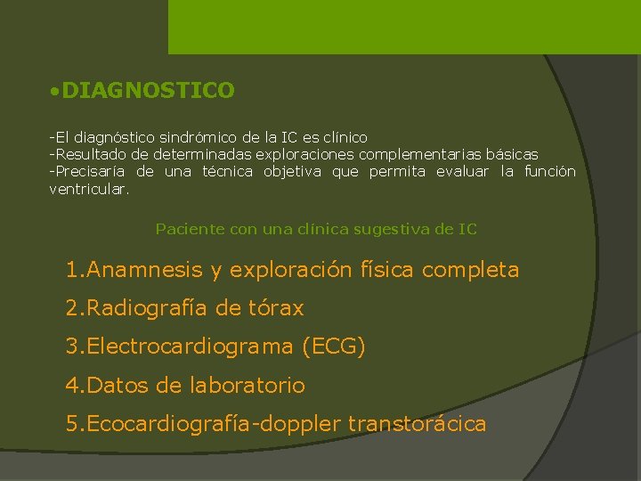  • DIAGNOSTICO -El diagnóstico sindrómico de la IC es clínico -Resultado de determinadas