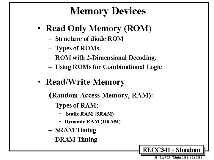 Memory Devices • Read Only Memory (ROM) – – Structure of diode ROM Types