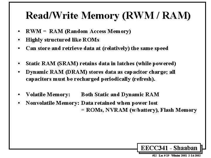 Read/Write Memory (RWM / RAM) • RWM = RAM (Random Access Memory) • Highly