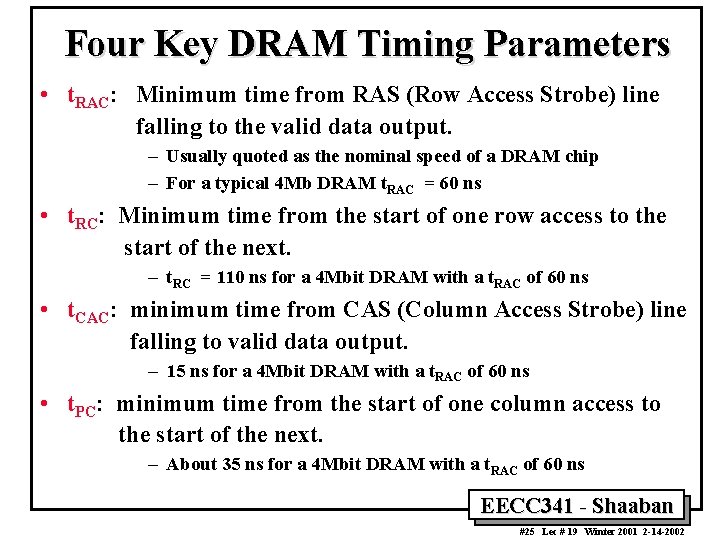 Four Key DRAM Timing Parameters • t. RAC: Minimum time from RAS (Row Access