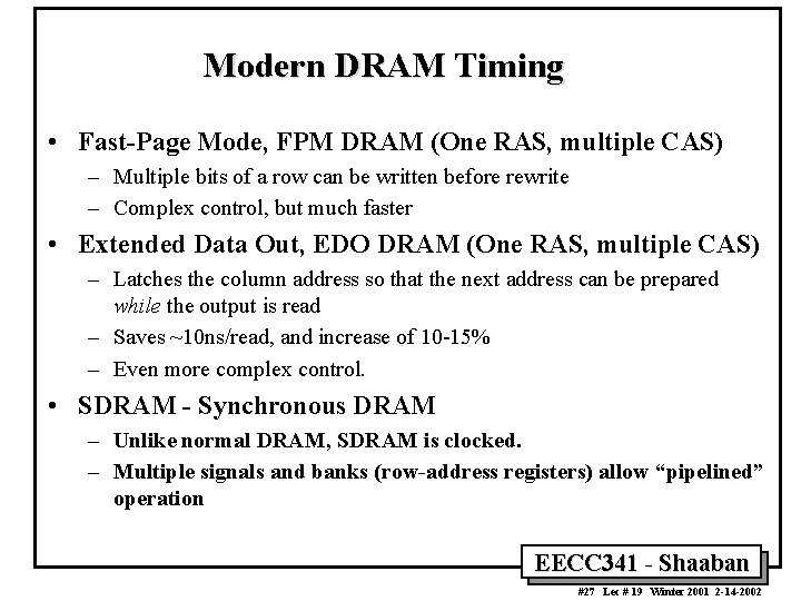 Modern DRAM Timing • Fast-Page Mode, FPM DRAM (One RAS, multiple CAS) – Multiple
