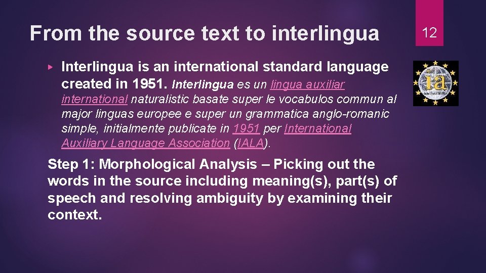 From the source text to interlingua ▶ Interlingua is an international standard language created From the source text to interlingua ▶ Interlingua is an international standard language created