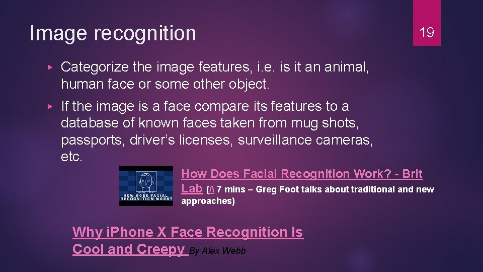 Image recognition ▶ Categorize the image features, i. e. is it an animal, human Image recognition ▶ Categorize the image features, i. e. is it an animal, human