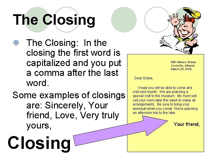 The Closing l The Closing: In the closing the first word is capitalized and