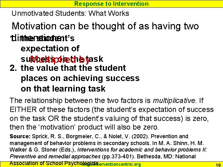 Response to Intervention Unmotivated Students: What Works Motivation can be thought of as having