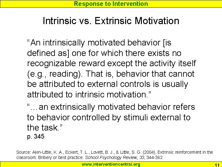 Response to Intervention Intrinsic vs. Extrinsic Motivation “An intrinsically motivated behavior [is defined as]