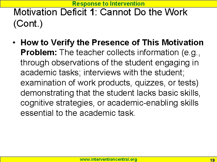 Response to Intervention Motivation Deficit 1: Cannot Do the Work (Cont. ) • How