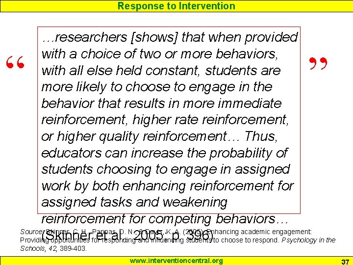 Response to Intervention …researchers [shows] that when provided with a choice of two or