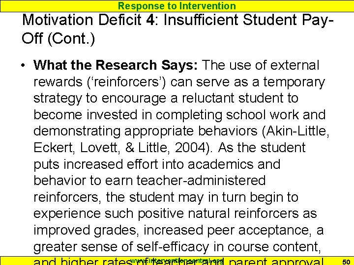 Response to Intervention Motivation Deficit 4: Insufficient Student Pay. Off (Cont. ) • What