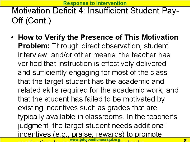 Response to Intervention Motivation Deficit 4: Insufficient Student Pay. Off (Cont. ) • How