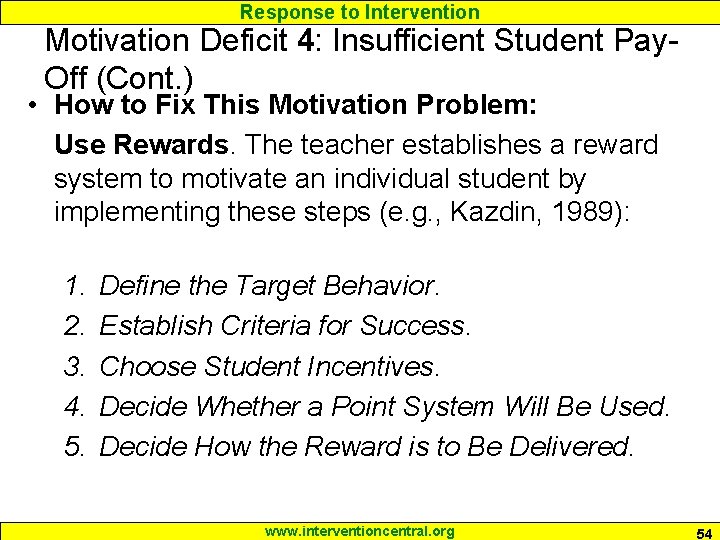 Response to Intervention Motivation Deficit 4: Insufficient Student Pay. Off (Cont. ) • How