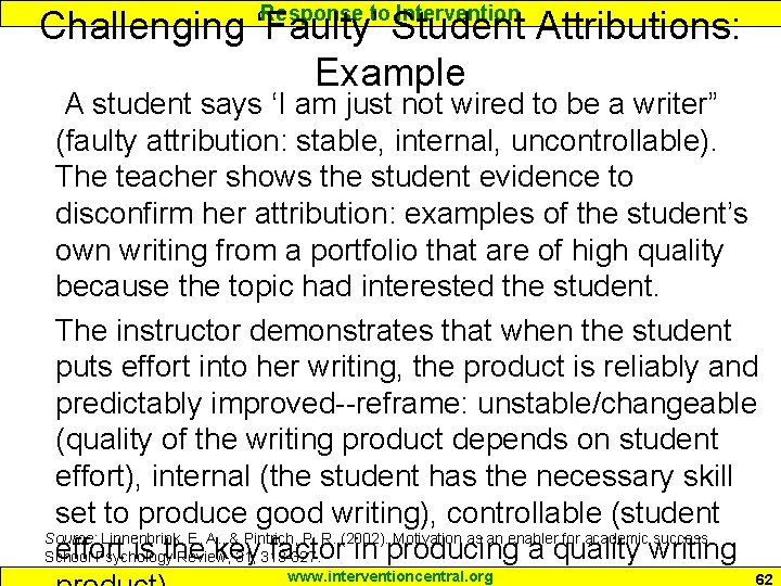 Response to Intervention Challenging ‘Faulty’ Student Attributions: Example A student says ‘I am just