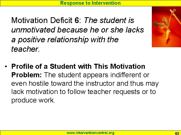 Response to Intervention Motivation Deficit 6: The student is unmotivated because he or she