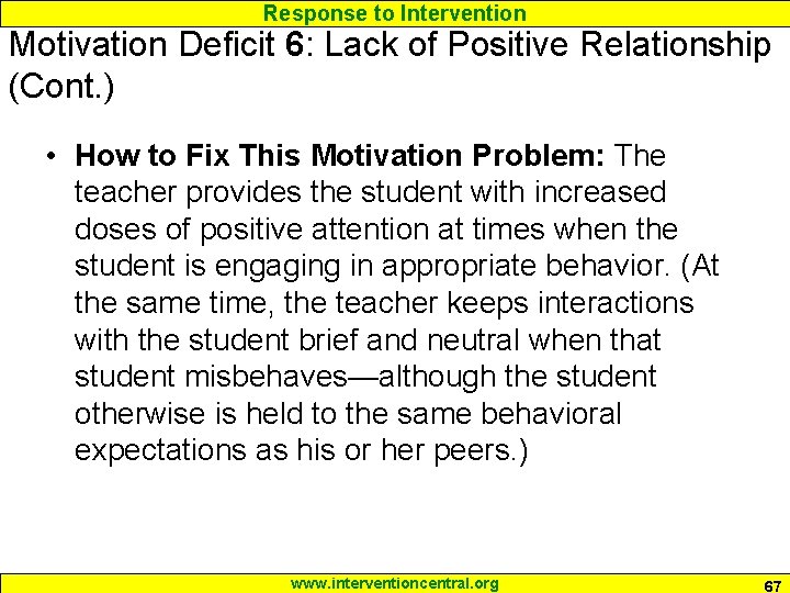 Response to Intervention Motivation Deficit 6: Lack of Positive Relationship (Cont. ) • How