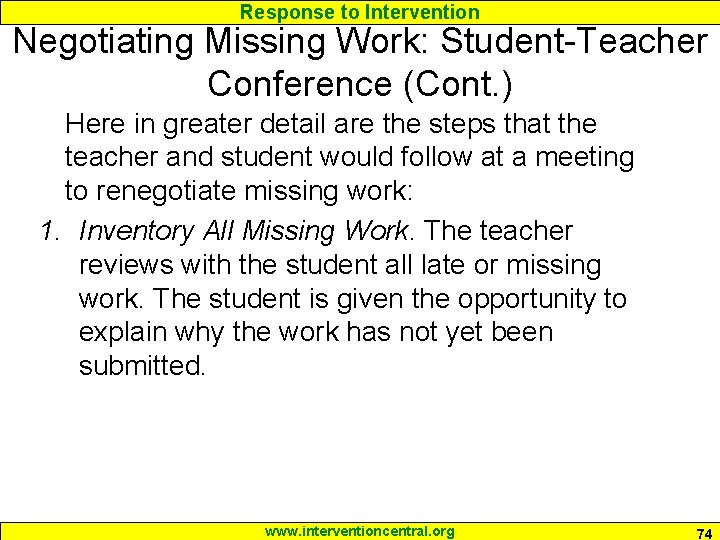 Response to Intervention Negotiating Missing Work: Student-Teacher Conference (Cont. ) Here in greater detail