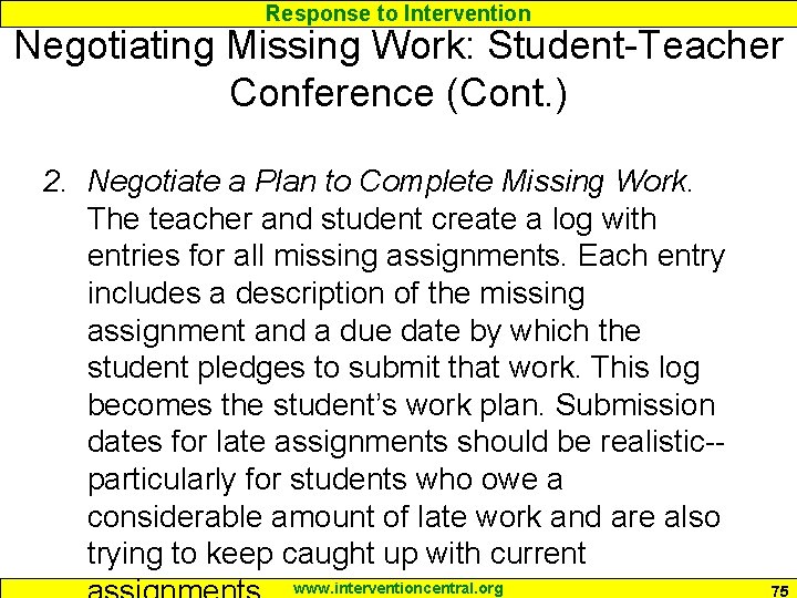 Response to Intervention Negotiating Missing Work: Student-Teacher Conference (Cont. ) 2. Negotiate a Plan