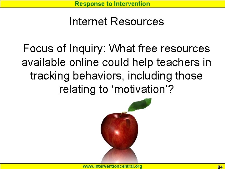 Response to Intervention Internet Resources Focus of Inquiry: What free resources available online could